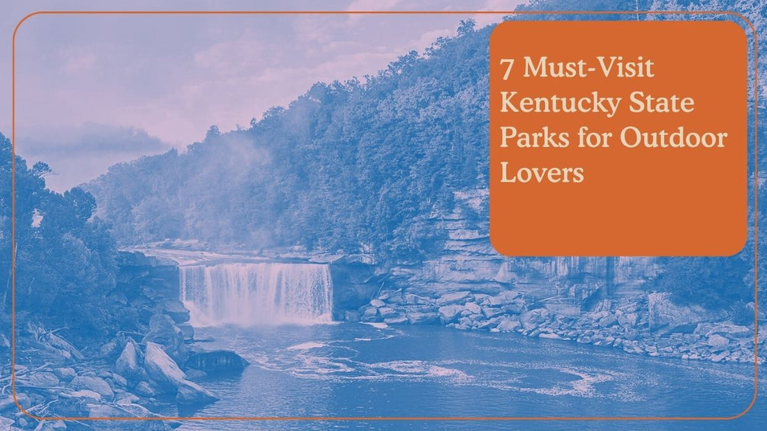 7 Must-Visit Kentucky State Parks for Outdoor Lovers (plus a bonus!)