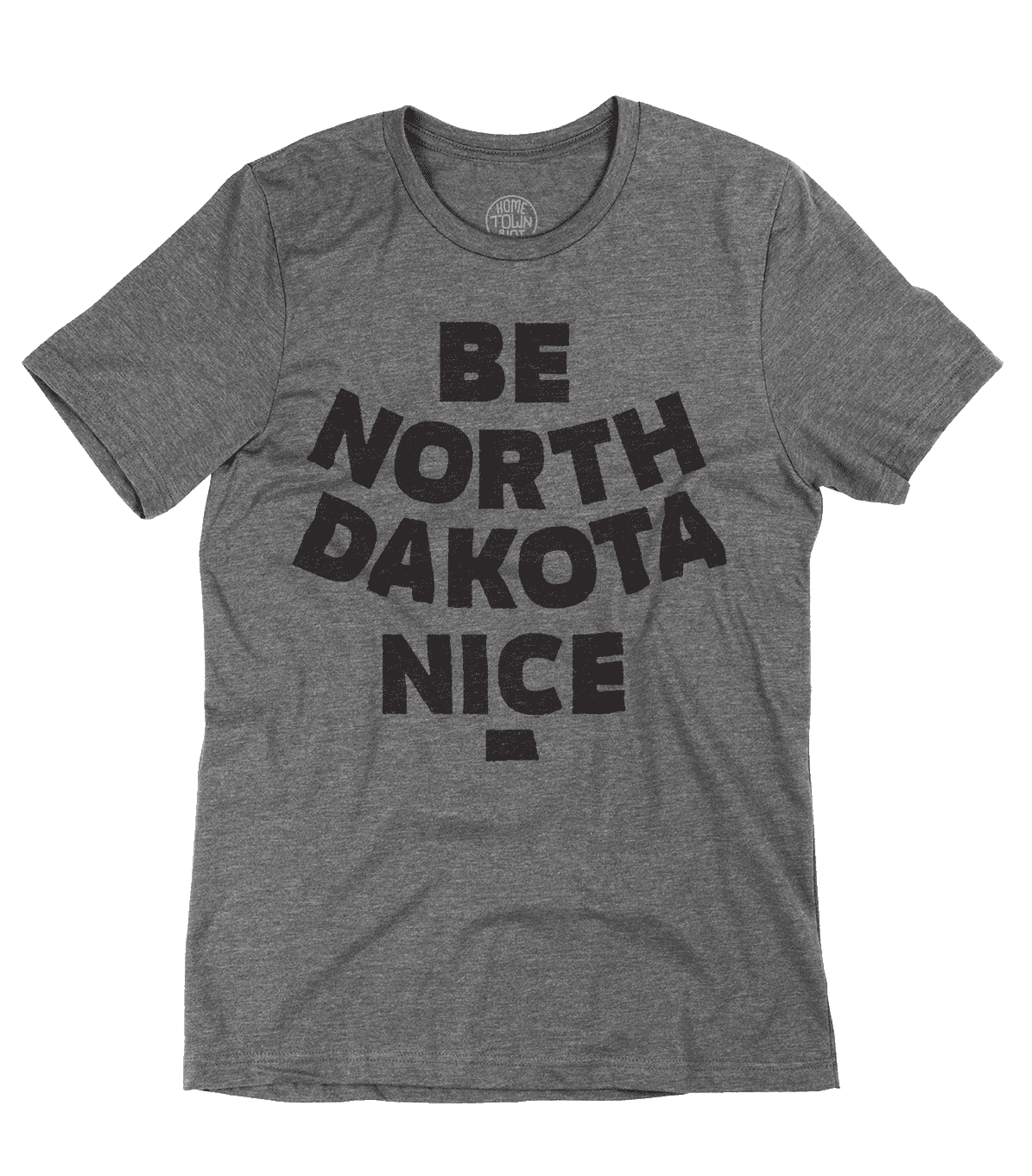 Be North Dakota Nice Shirt - HomeTownRiot