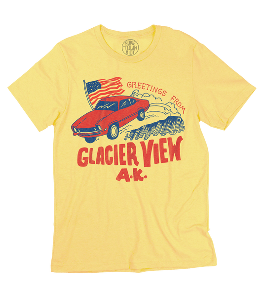 Greetings From Glacier View AK Shirt - HomeTownRiot