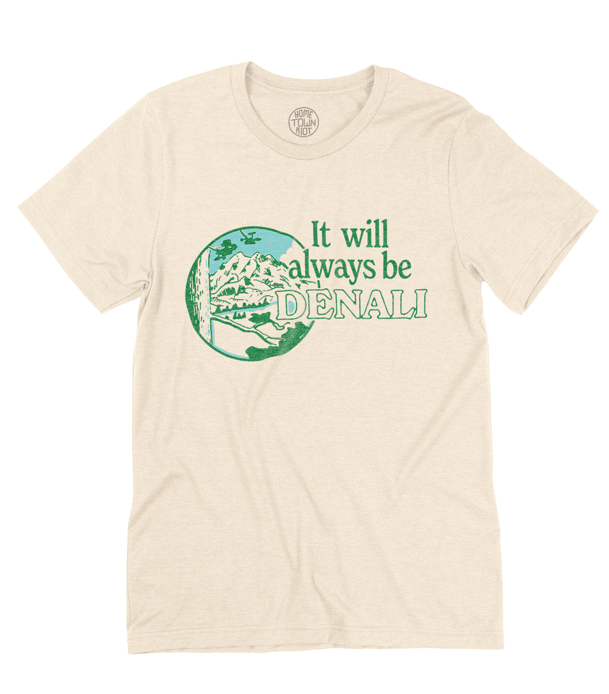 It Will Always Be Denali Shirt - HomeTownRiot