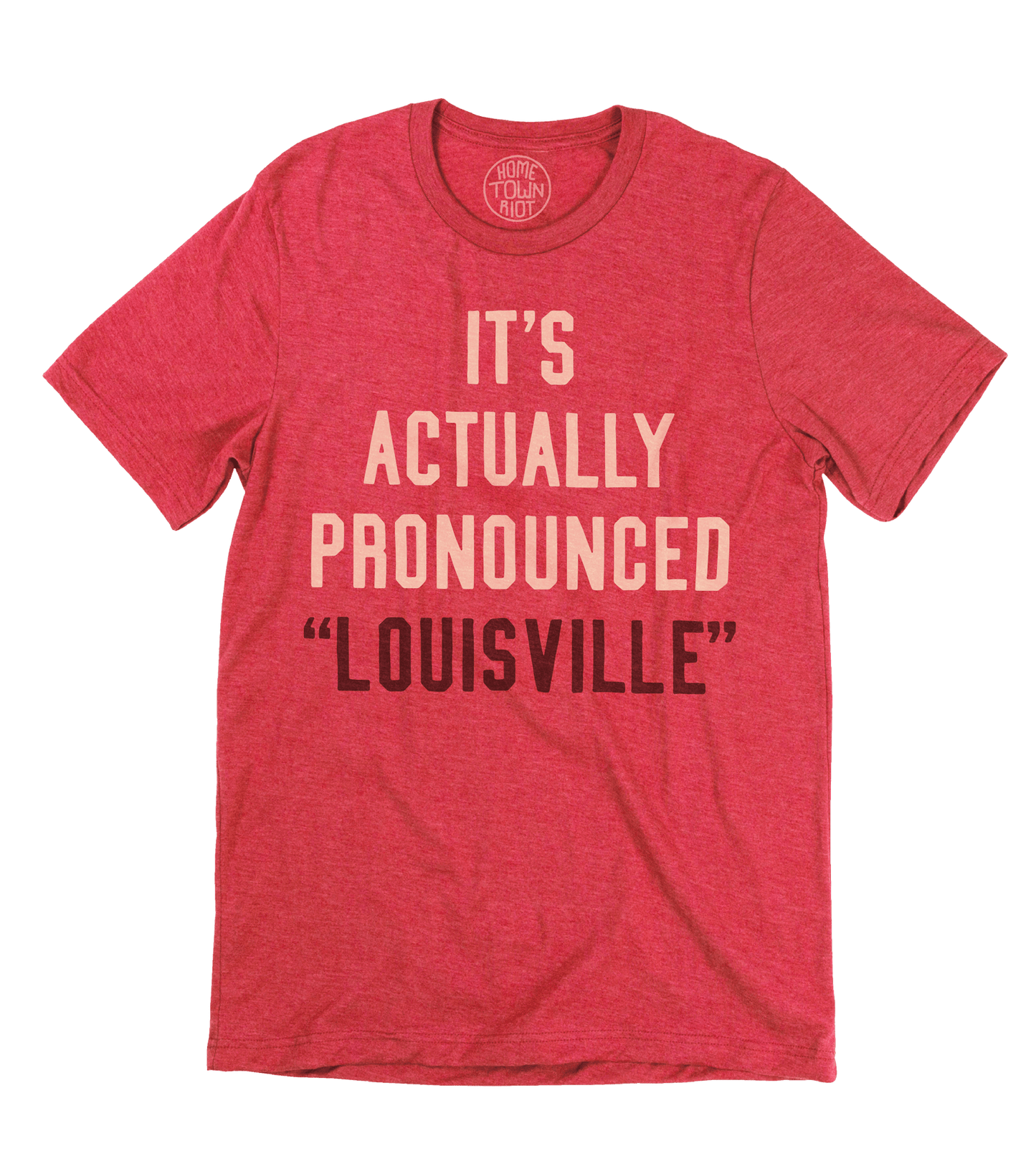 It's pronounced "Louisville" Shirt - HomeTownRiot