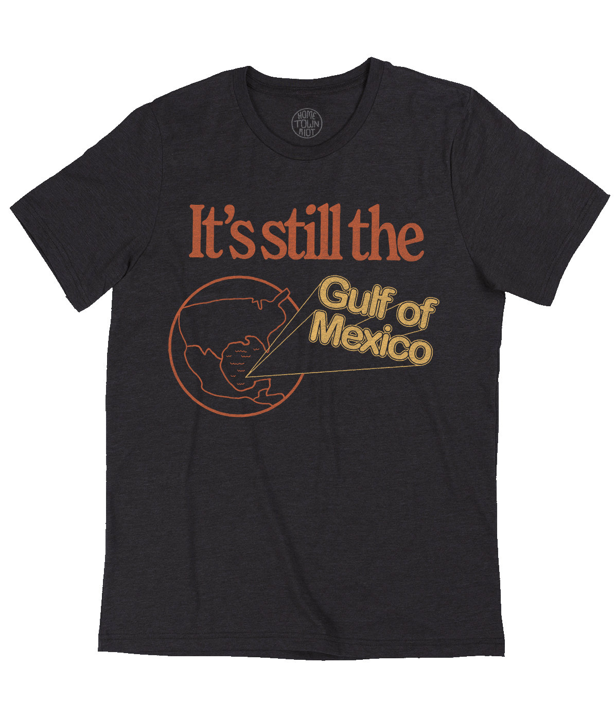 It's Still the Gulf of Mexico Shirt - HomeTownRiot