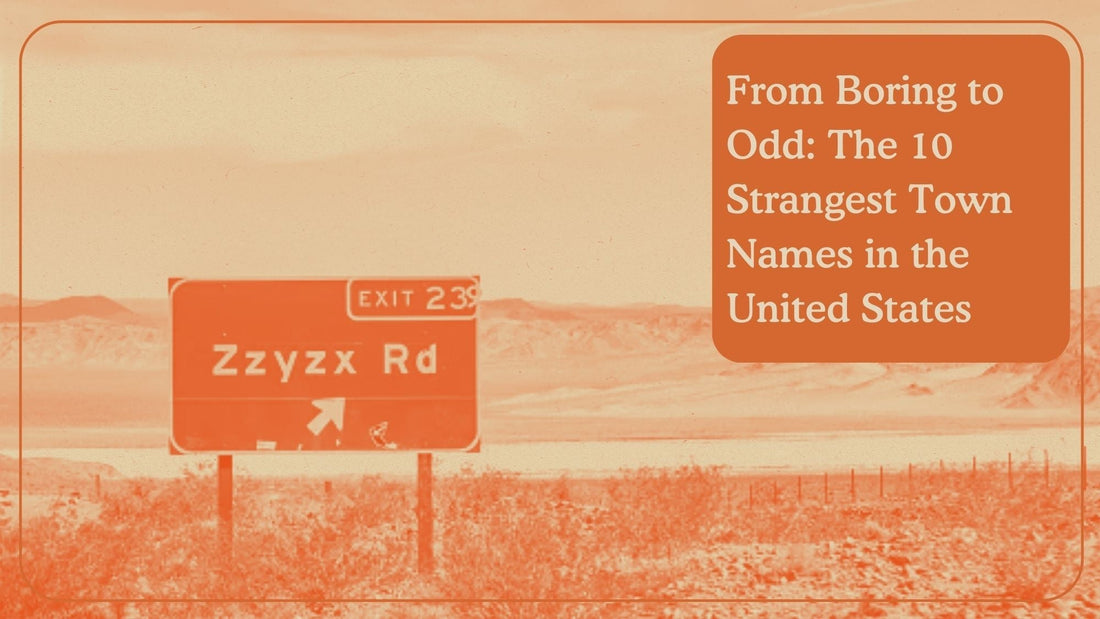 From Boring to Odd:  The 10 Strangest Town Names in the United States - HomeTownRiot