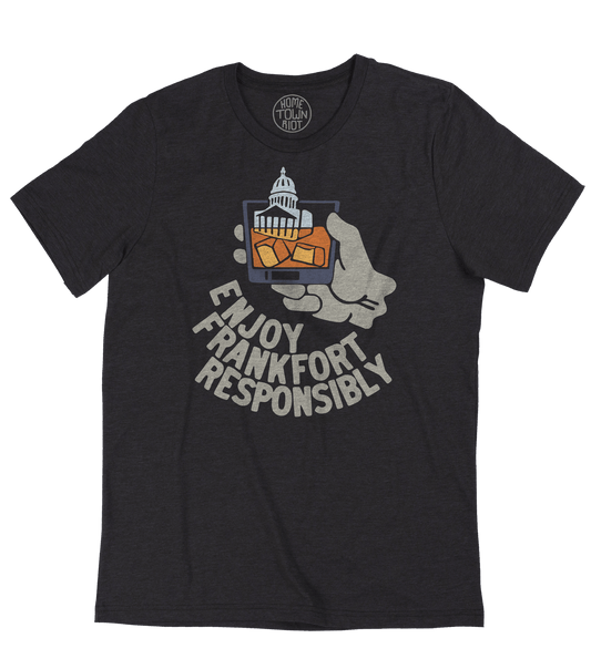 Enjoy Frankfort Responsibly Shirt - HomeTownRiot