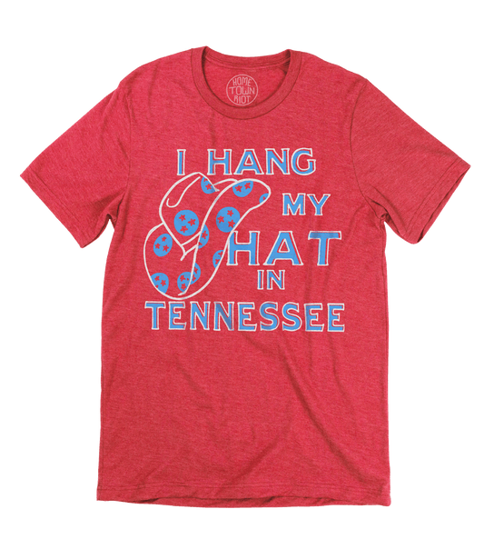 I Hang My Hat in Tennessee Shirt - HomeTownRiot