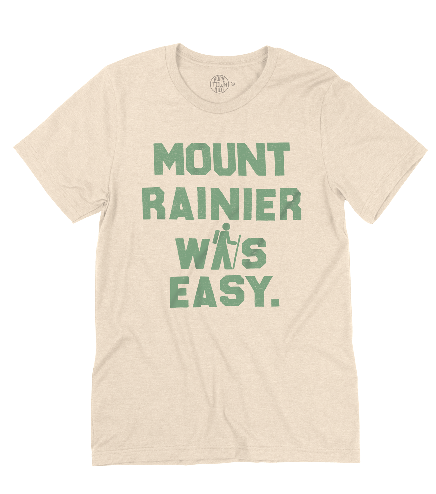 Mount Rainier Was Easy Shirt - HomeTownRiot