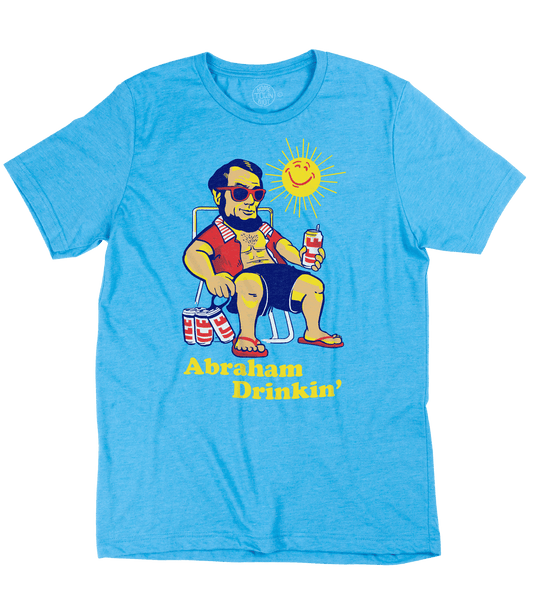 Abraham Drinkin' Shirt - HomeTownRiot